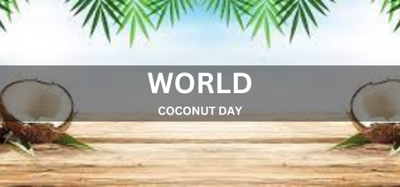 WORLD COCONUT DAY [विश्व नारियल दिवस]